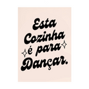 Poster Esta Cozinha É Para Dançar
